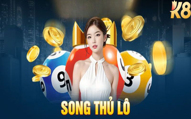 Song thủ lô - Phương thức được nhiều người yêu thích